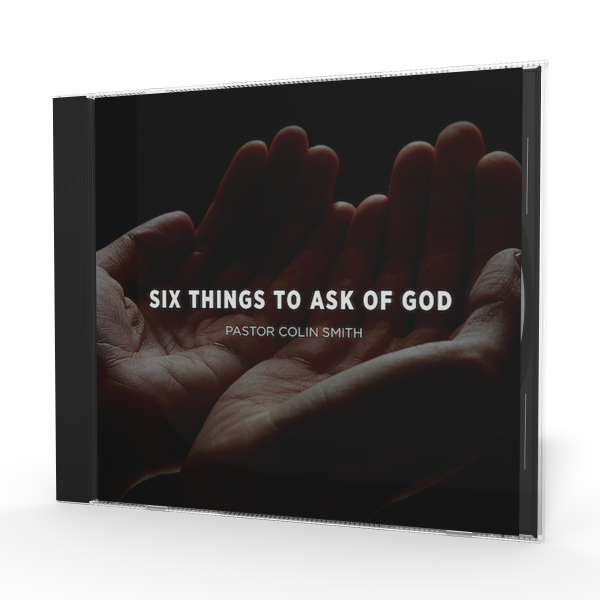 Six Things to Ask of God Series CD Open the Bible