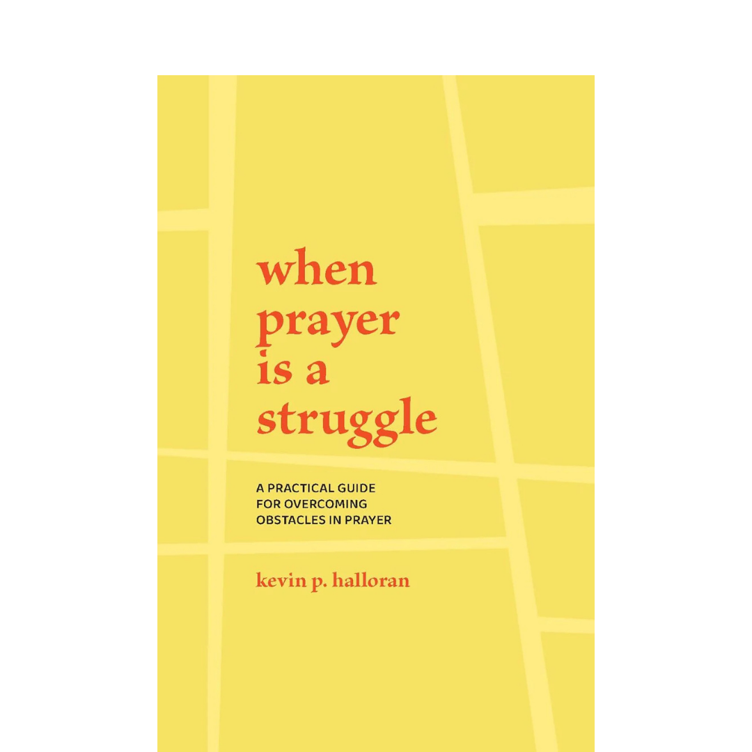 When Prayer Is a Struggle - Kevin Halloran - Book