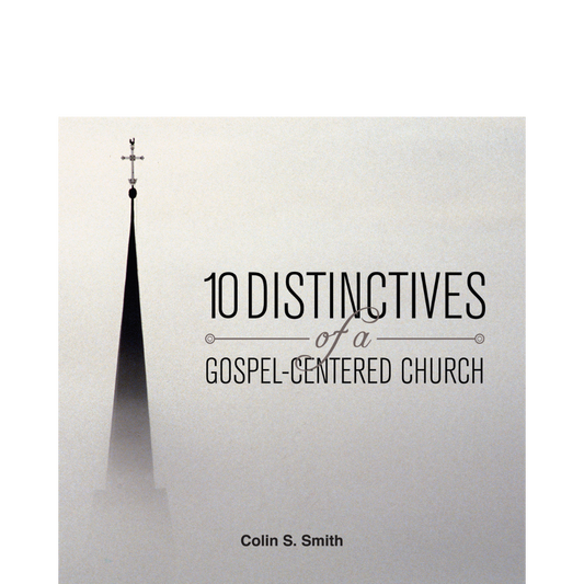 10 Distinctives of a Gospel-Centered Church - Series CD