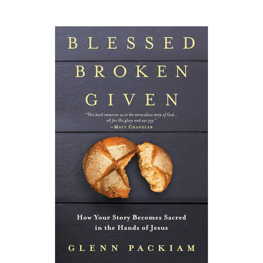 Blessed, Broken, Given - Glenn Packiam - Book