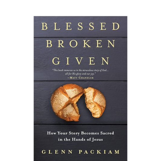 Blessed, Broken, Given - Glenn Packiam - Book