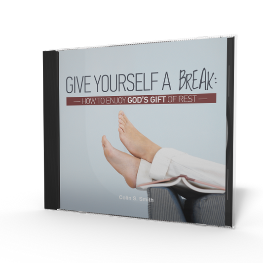 Give Yourself A Break: How to Enjoy God's Gift of Rest - Series CD