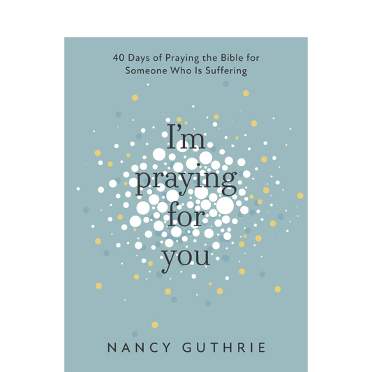 I'm Praying for You Book by Nancy Guthrie