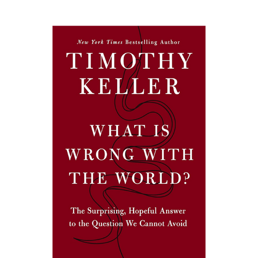 What is Wrong With the World - Timothy Keller - Book