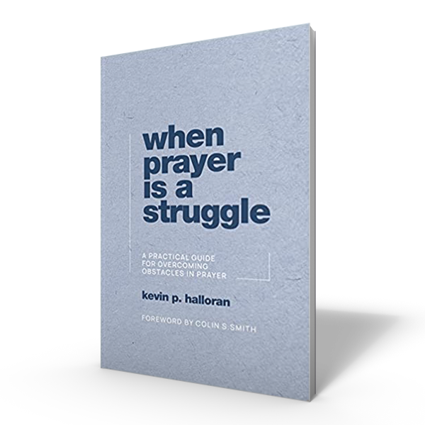 When Prayer Is a Struggle by Kevin Halloran - Book