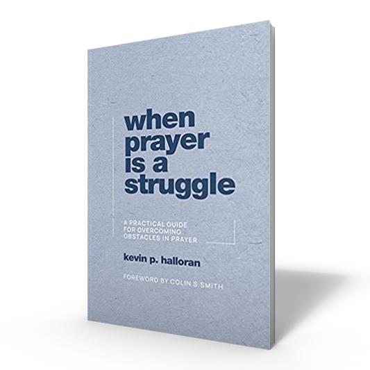 When Prayer Is a Struggle by Kevin Halloran - Book