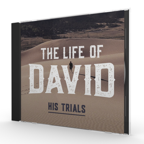 The Life of David, Part 1: His Trials - Series CD