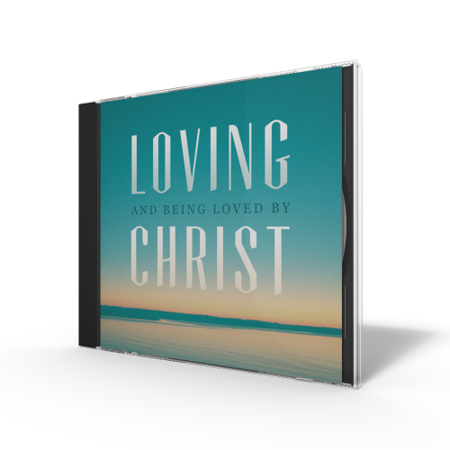 Loving and Being Loved by Christ - Series CD
